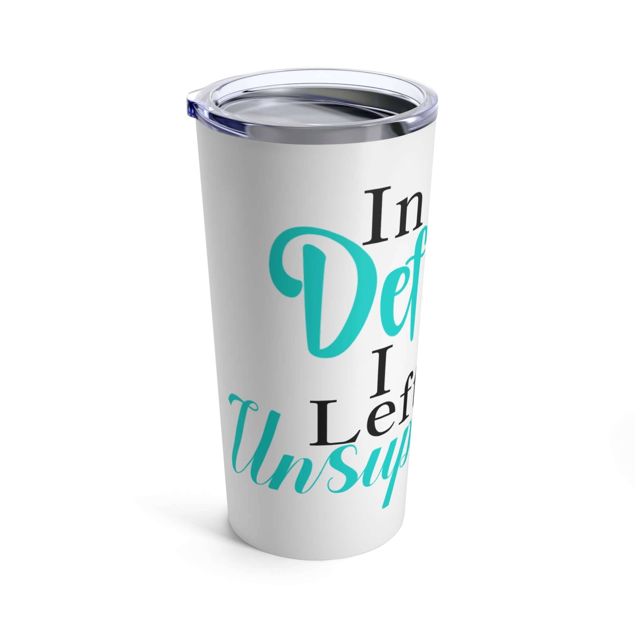Celestia Libra Creative - Wholesale Insulated Mug/Tumbler - Tumbler 20oz "In my Defense, I was left Unsupervised!" Insulated Stainless Steel Tumbler Cup2