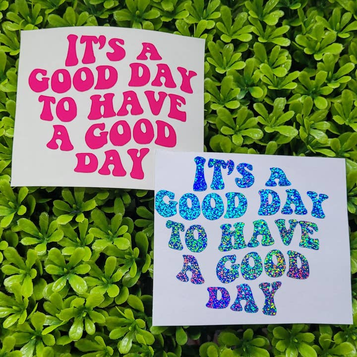 It's A Good Day To Have A Good Day 3 Inch Decal for wholesale by Snowy Fox Designs