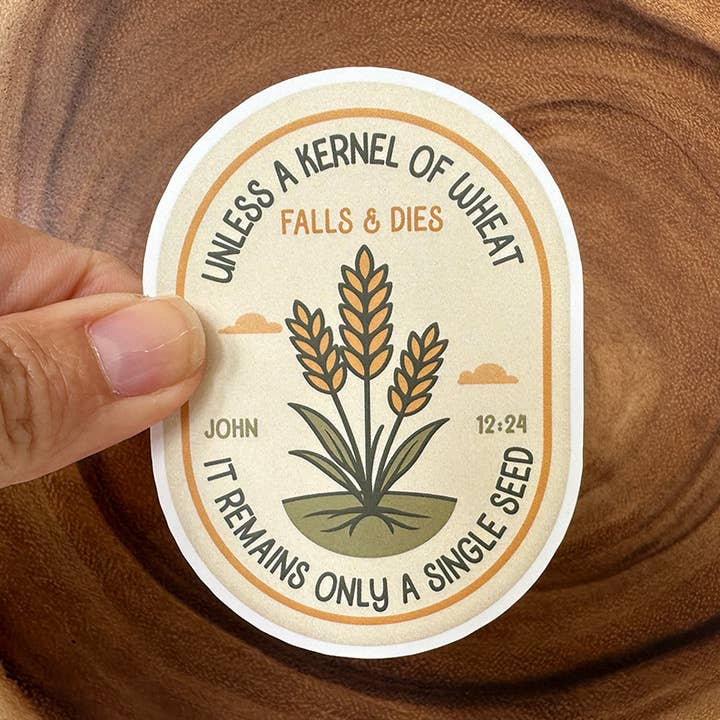 Unless a Kernel of Wheat Falls | Christian Scripture Sticker for wholesale by Missional Merch