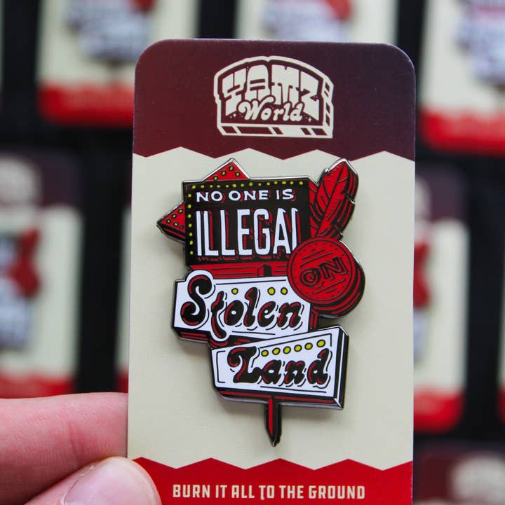 YAMZ: World of Color - Wholesale Lapel Pin/Button - No One is Illegal on Stolen Land Enamel Pin