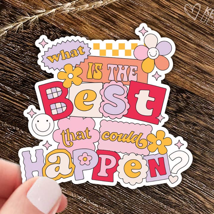 What Is The Best That Could Happen Stickers / Motivational for wholesale by Kenjia Design