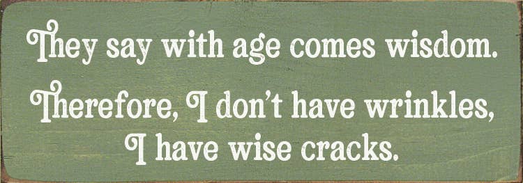 SAWDUST CITY - Wholesale Wall Sign - They say with age comes wisdom. - Funny Wood Sign6