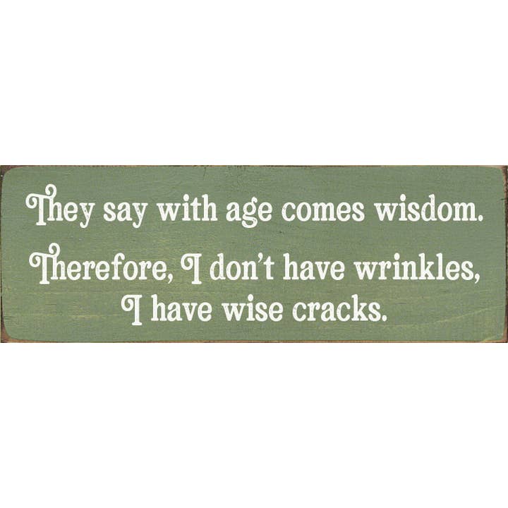 SAWDUST CITY - Wholesale Wall Sign - They say with age comes wisdom. - Funny Wood Sign6