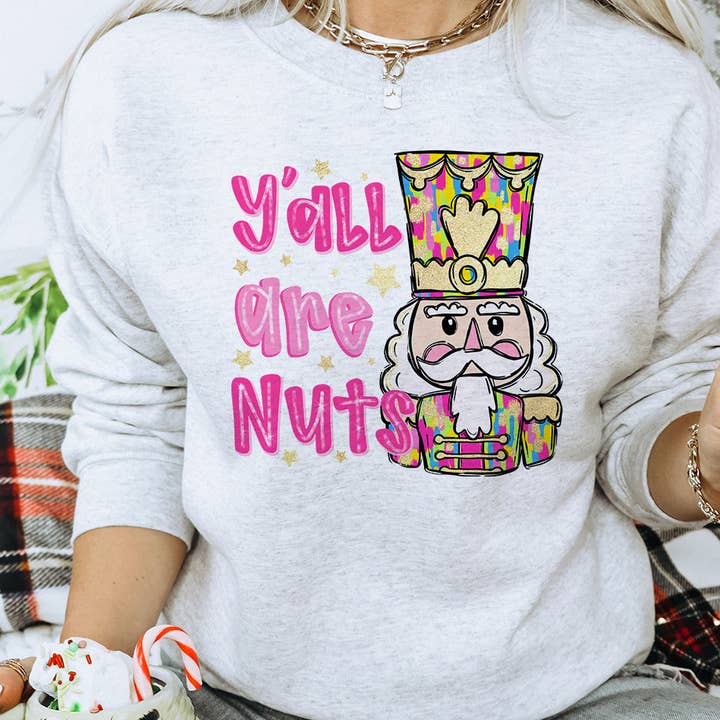 Y'all Are Nuts- Funny Nutcracker Christmas Sweatshirt for wholesale by House Of Rodan