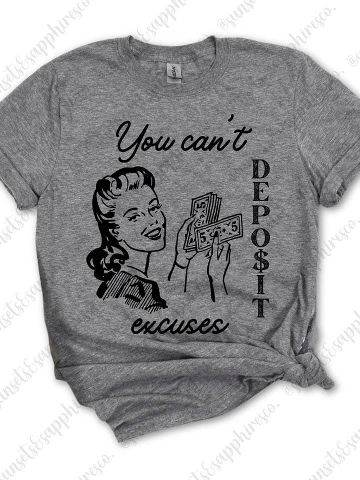 Sunsets & Sapphires Company - Wholesale Shirt - Women's - You Can't Deposit Excuses Shirt