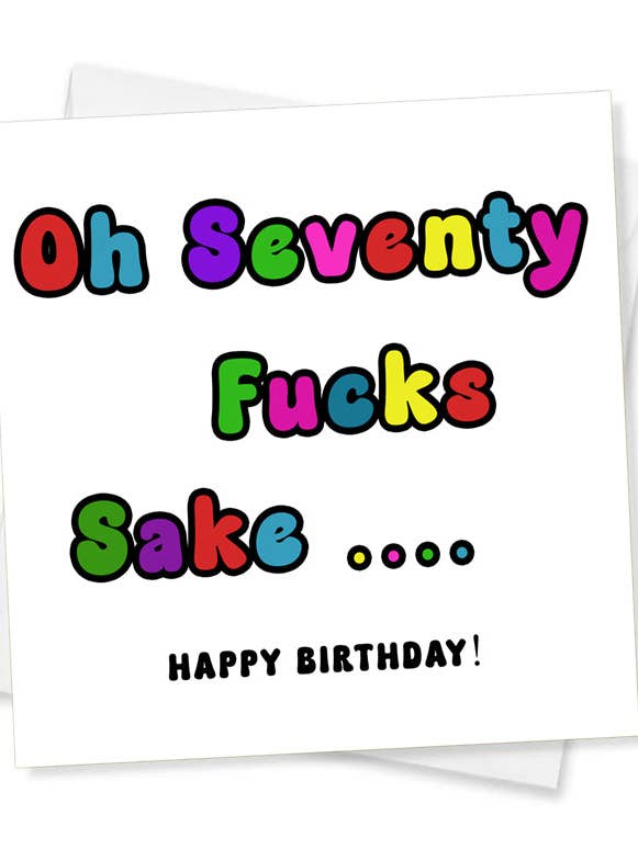 Oh Seventy Fucks Sake... Happy Birthday, Birthday Card for wholesale by Jeevesy Cards