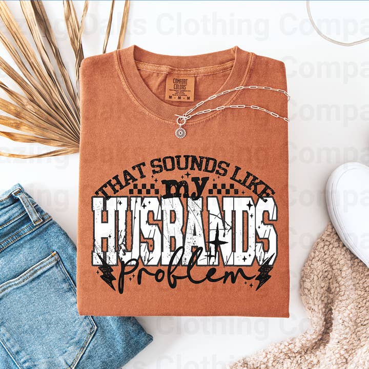 Sound's like My Husband's Problem Short Sleeve Shirt for wholesale by Blazing Oaks Clothing Company