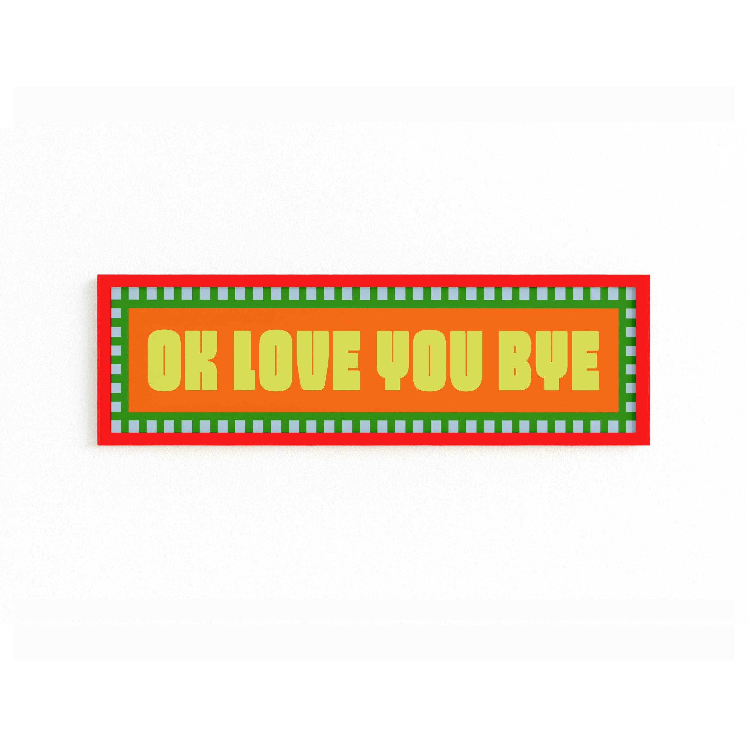 Maddison Ball Creative - Wholesale Art Print - Ok Love You Bye Panoramic Framed Print9