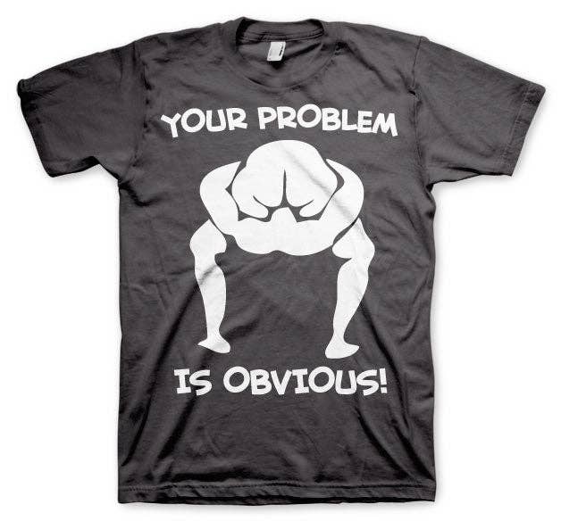 Hybris Production AB - Wholesale Screen Printed T-Shirt - Unisex - Your Problem Is Obvious T-Shirt1