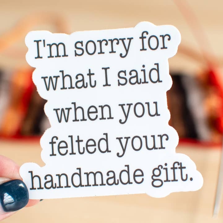 Sorry Sticker ... you felted your gift for wholesale by binkwaffle