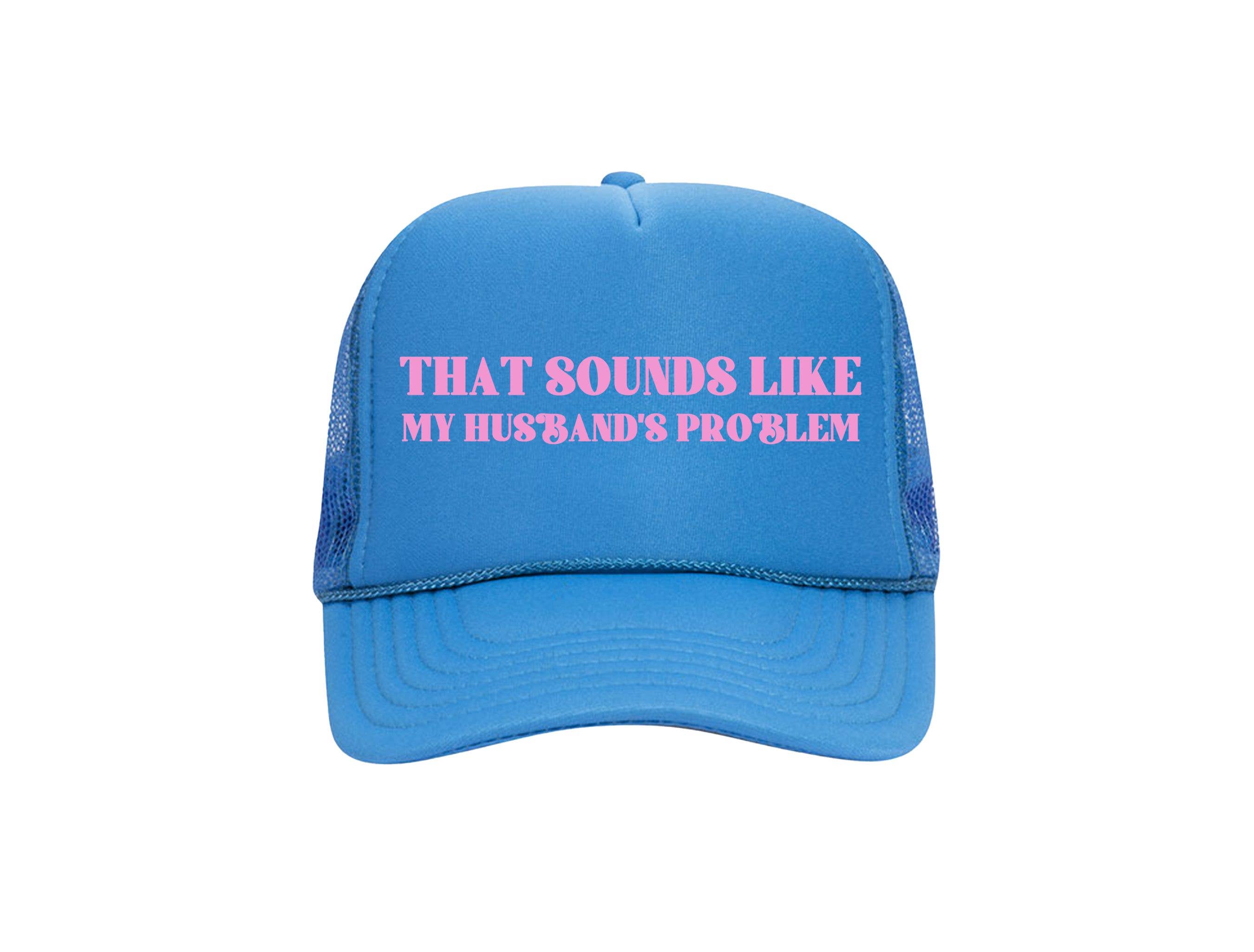 Calm Down Caren - Wholesale Trucker Hat - Women's - Sounds Like My Husband‘s Problem - Foam Front Trucker Hat 0