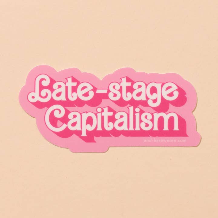 And Here We Are – Großhandel Aufkleber – Spätkapitalismus Vinyl Barbie Aufkleber - Hergestellt in den USA0