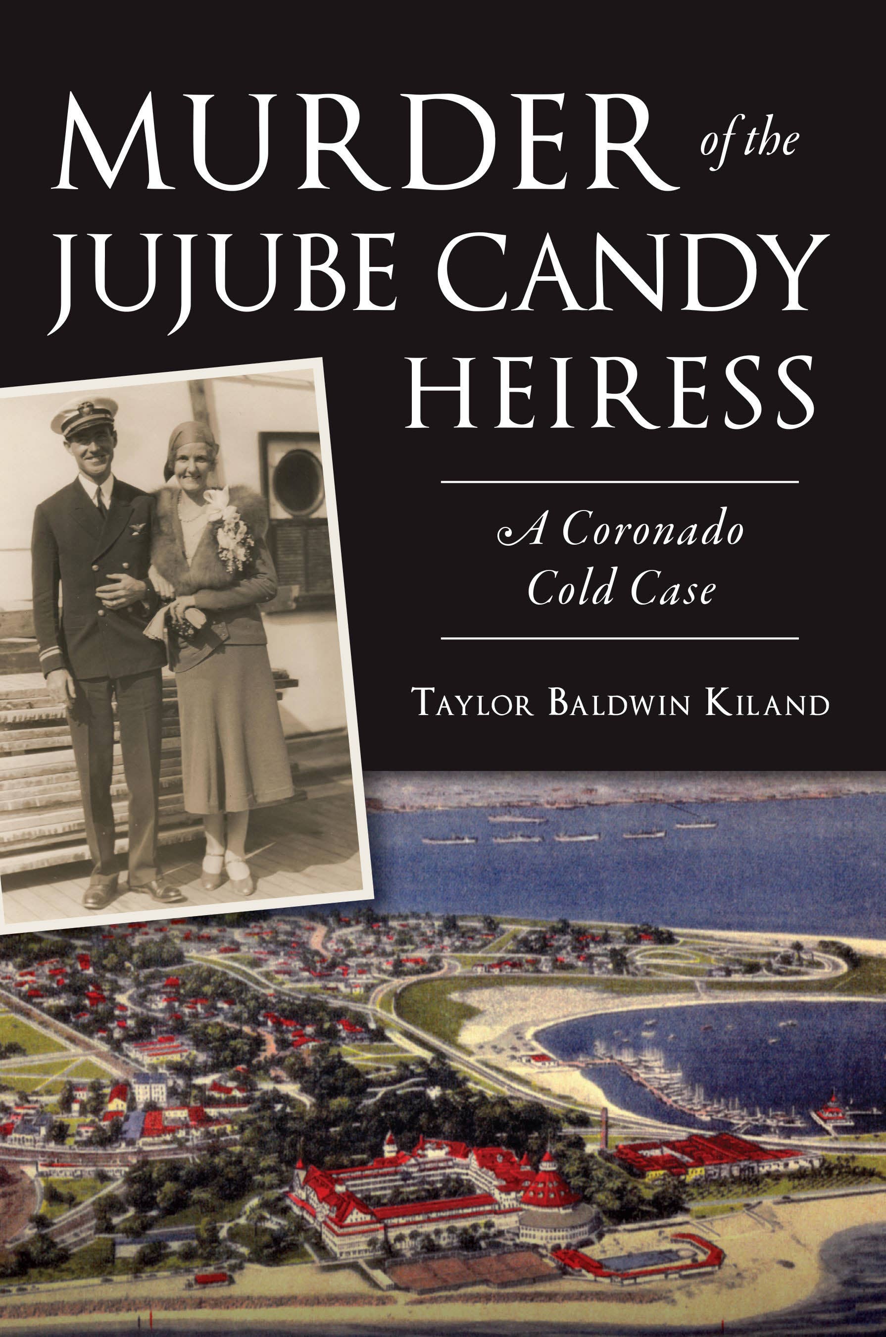 Arcadia Publishing - Wholesale True Crime - Murder of the Jujube Candy Heiress: A Coronado Cold Case0