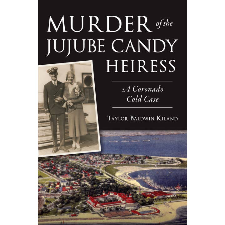 Arcadia Publishing - Wholesale True Crime - Murder of the Jujube Candy Heiress: A Coronado Cold Case