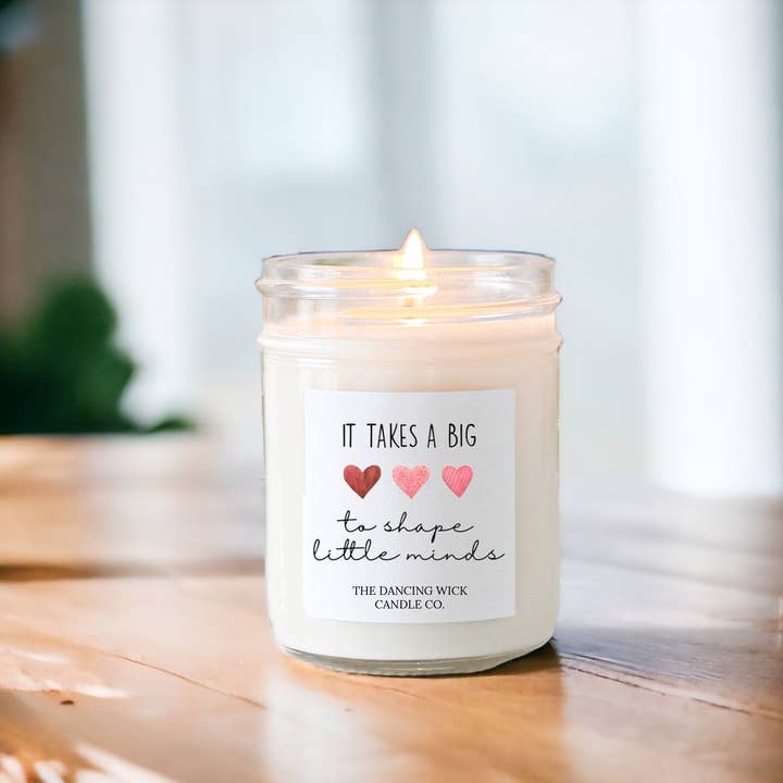 THE DANCING WICK CANDLES - Wholesale Jar/Filled Candle - Teacher Candle | It Takes a Big Heart to Shape Little Minds5