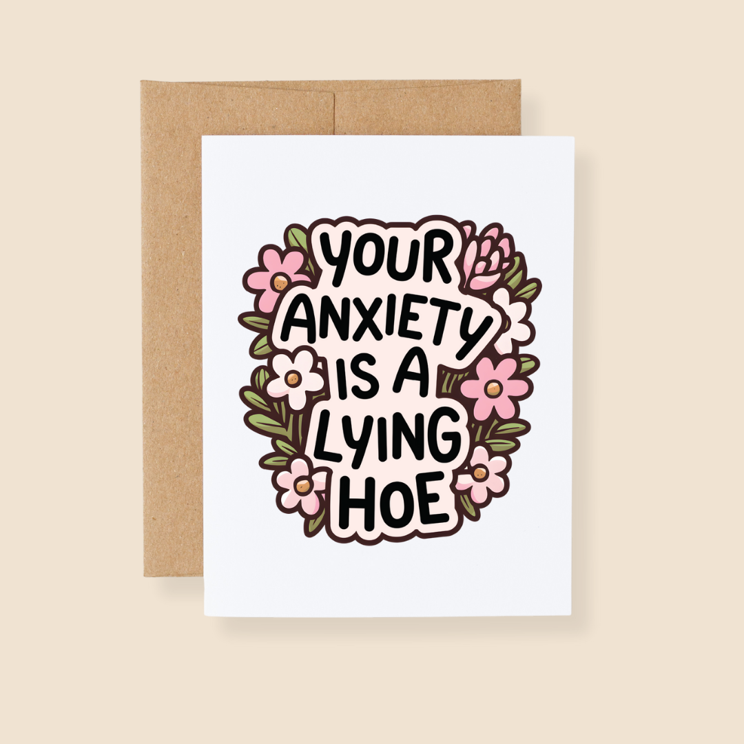Indigo Maiden – wholesale Everyday greeting card – Your Anxiety is a Lying Hoe Greeting Card0
