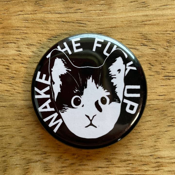 Wake the F Up Kitten (button or magnet) for wholesale by Colossal Sanders