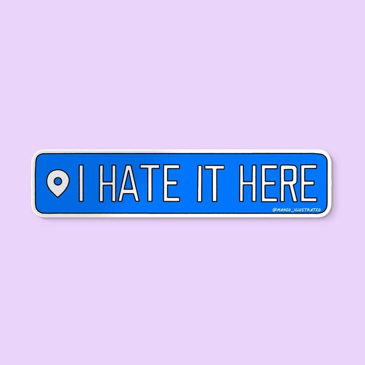 I Hate It Here location sticker for wholesale by MangoIllustrated