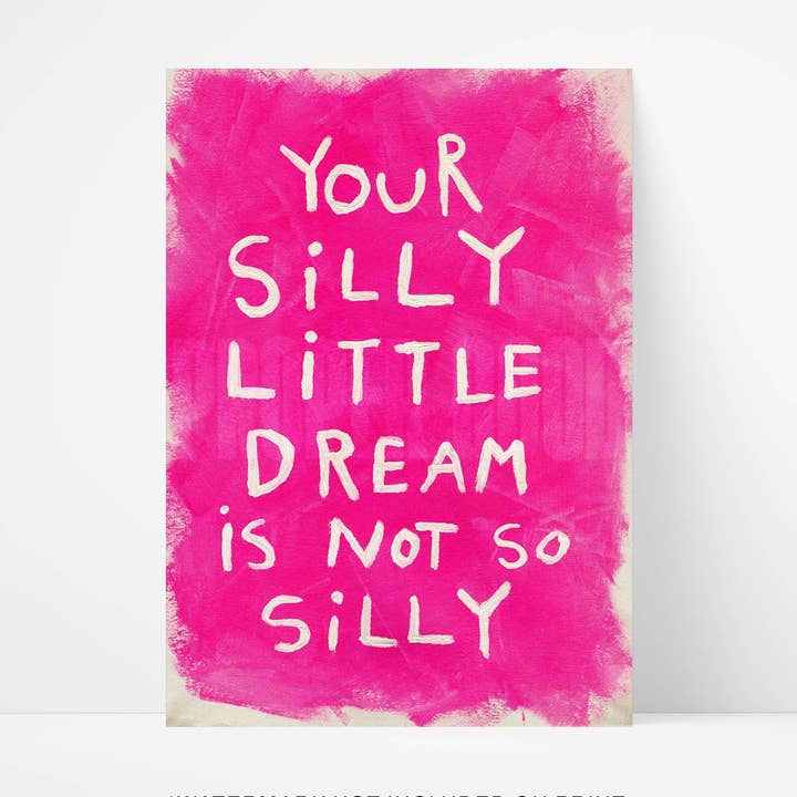 Silly Little Dream Quote Hand Painted Print for wholesale by Proper Good