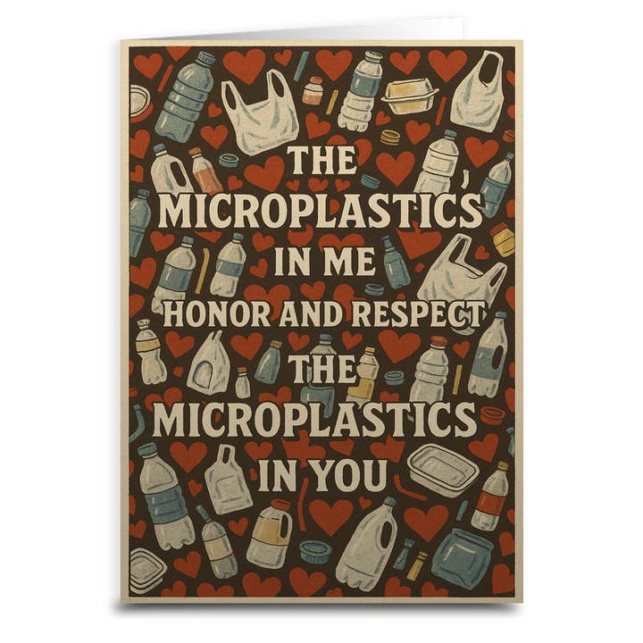 The Microplastics in Me Honor and Respect Greeting Card for wholesale by Shady Front