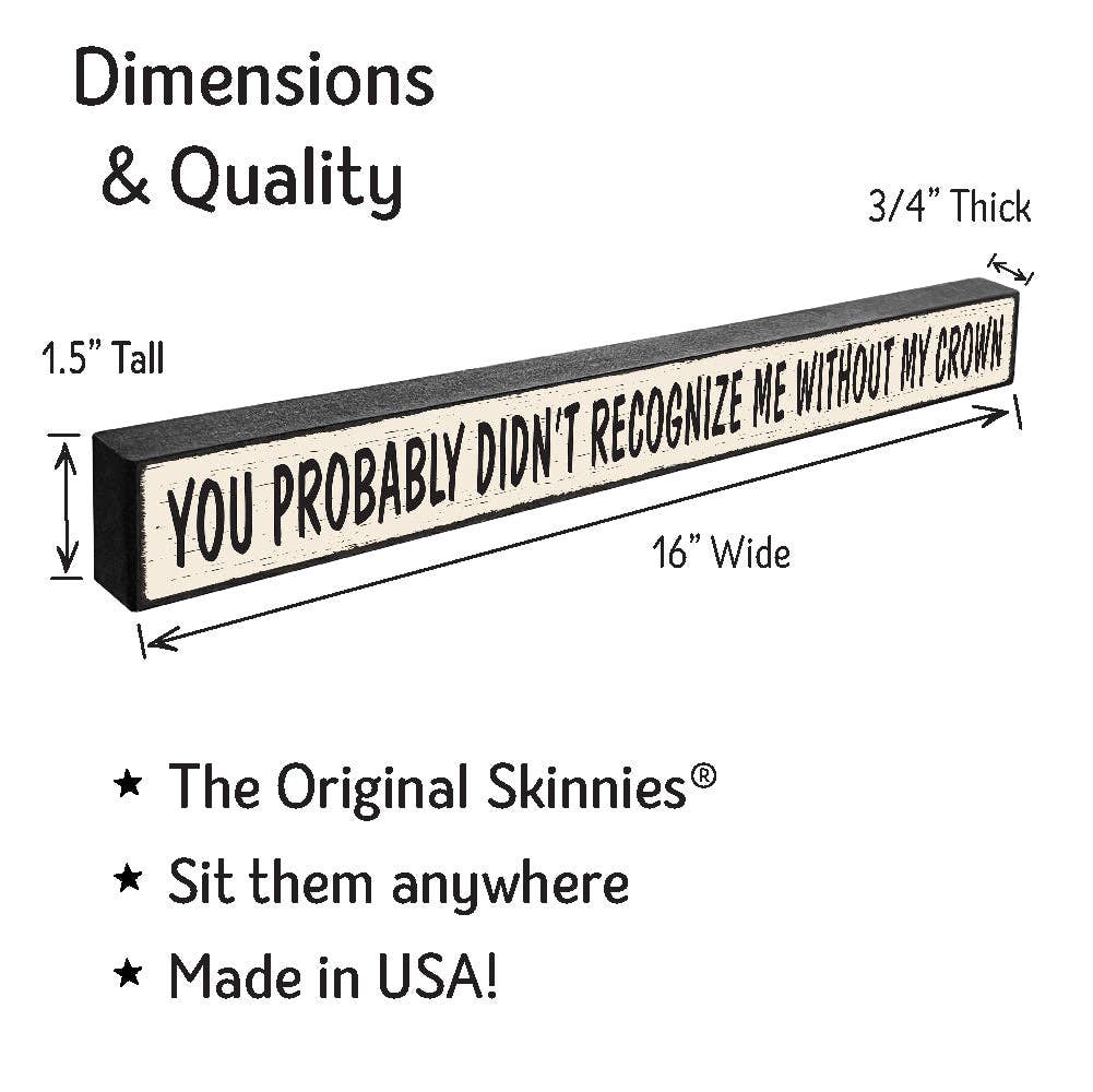 ST Creations - Wholesale Sign - You Probably Didn't Recognize - Skinnies®  STSK-C2