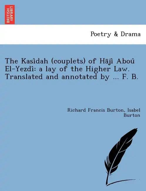 Books by splitShops - Wholesale Poetry & Drama - The Kasi Dah (Couplets) of Ha Ji Abou El-Yezdi: A Lay of the Higher Law. Translated and Annotated by ... F. B. [I.E. Frank Baker, Pseudonym of Sir R. - Paperback0