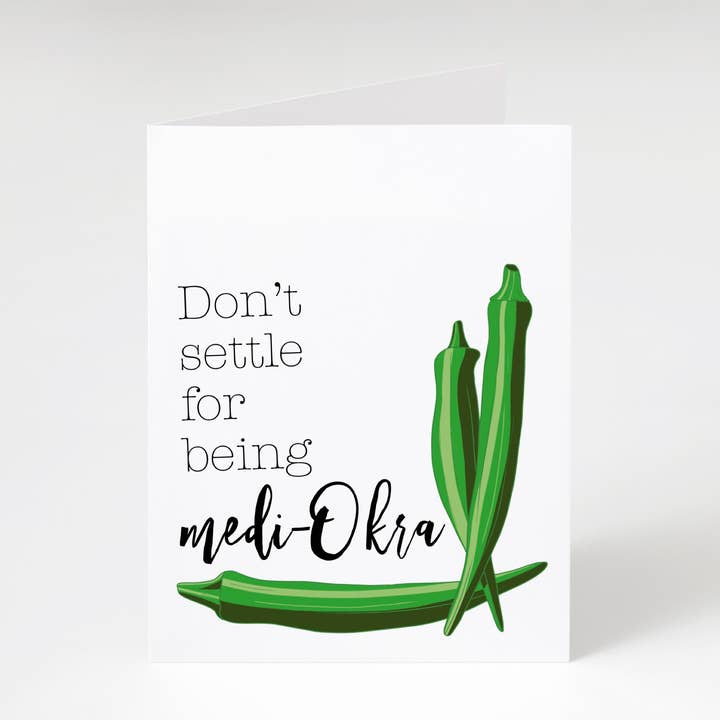 Don't Settle For Being Medi-okra Okra Card for wholesale by Sassper Goods