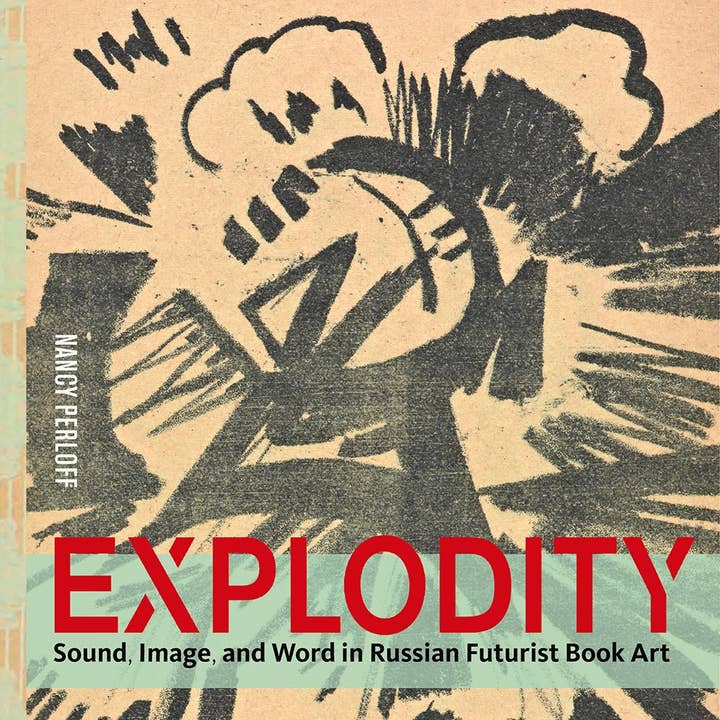 Texas Bookman - Wholesale Human & Cultural Studies - Explodity: Sound, Image, and Word in Russian Futurist Book