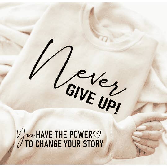 Never Give Up Crewneck for wholesale by Carolina Moon