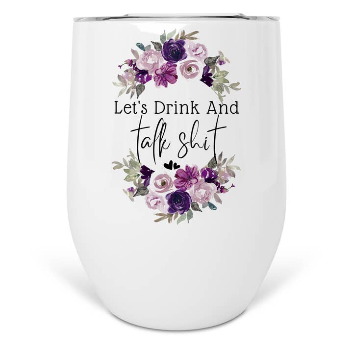 Let's Drink and Talk Shit Wine Tumbler for wholesale by Uncommon Serendipity