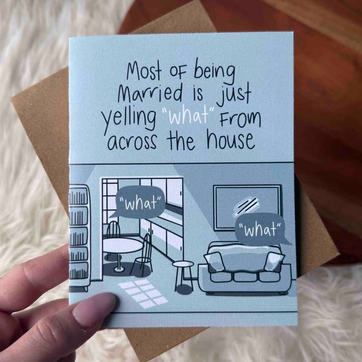 Most of being married is yelling 'what' from across the room for wholesale by Big Moods