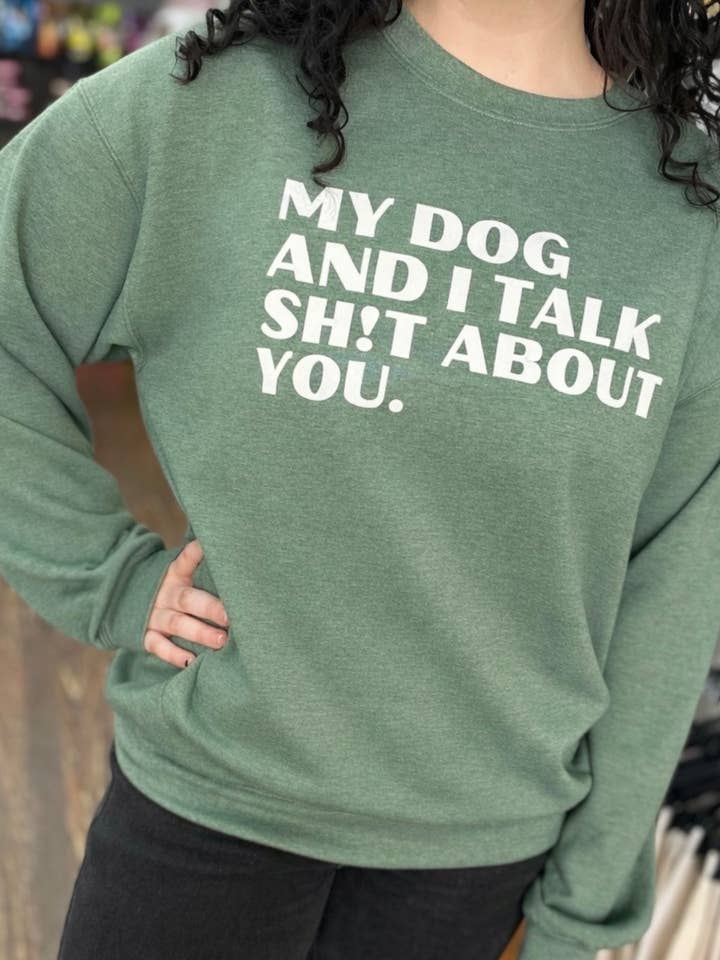 My Dog And I Talk Sh!t About You. Sweater for wholesale by BARK JAX