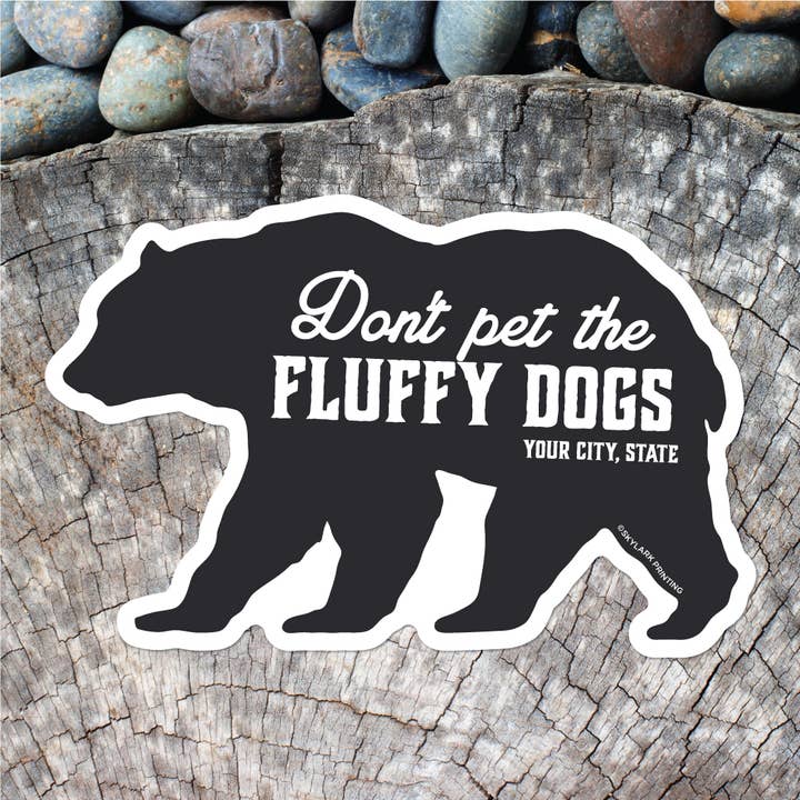 Don't Pet the Fluffy Dogs - Bear Sticker with Your Text for wholesale by Skylark Printing