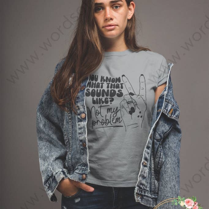 Camiseta para adultos: sabes cómo suena eso, no es mi problema para venta al por mayor de Words of Ivy