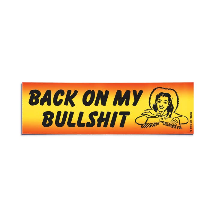 Two Bit Press - Wholesale Sticker - Back on my BULLSHIT Bumper Sticker - Funny Cowgirl Meme 80s