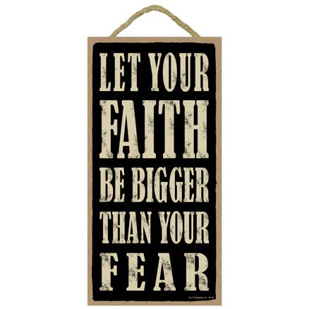 Let Your Faith Be Bigger Than Your Fear 5" x 10" primitive w for wholesale by SJT Enterprises, Inc.