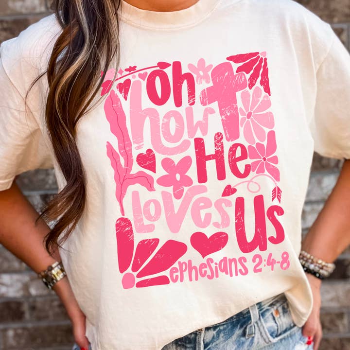 Shoppe SHC - Wholesale T-Shirt (Graphic) - Women's - Oh How He Loves Us Christian Graphic Tee | Comfort Colors Â