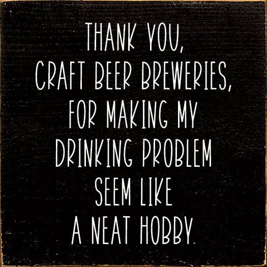 SAWDUST CITY - Wholesale Sign - Thank You, Craft Beer Breweries, For Making My Drinking…