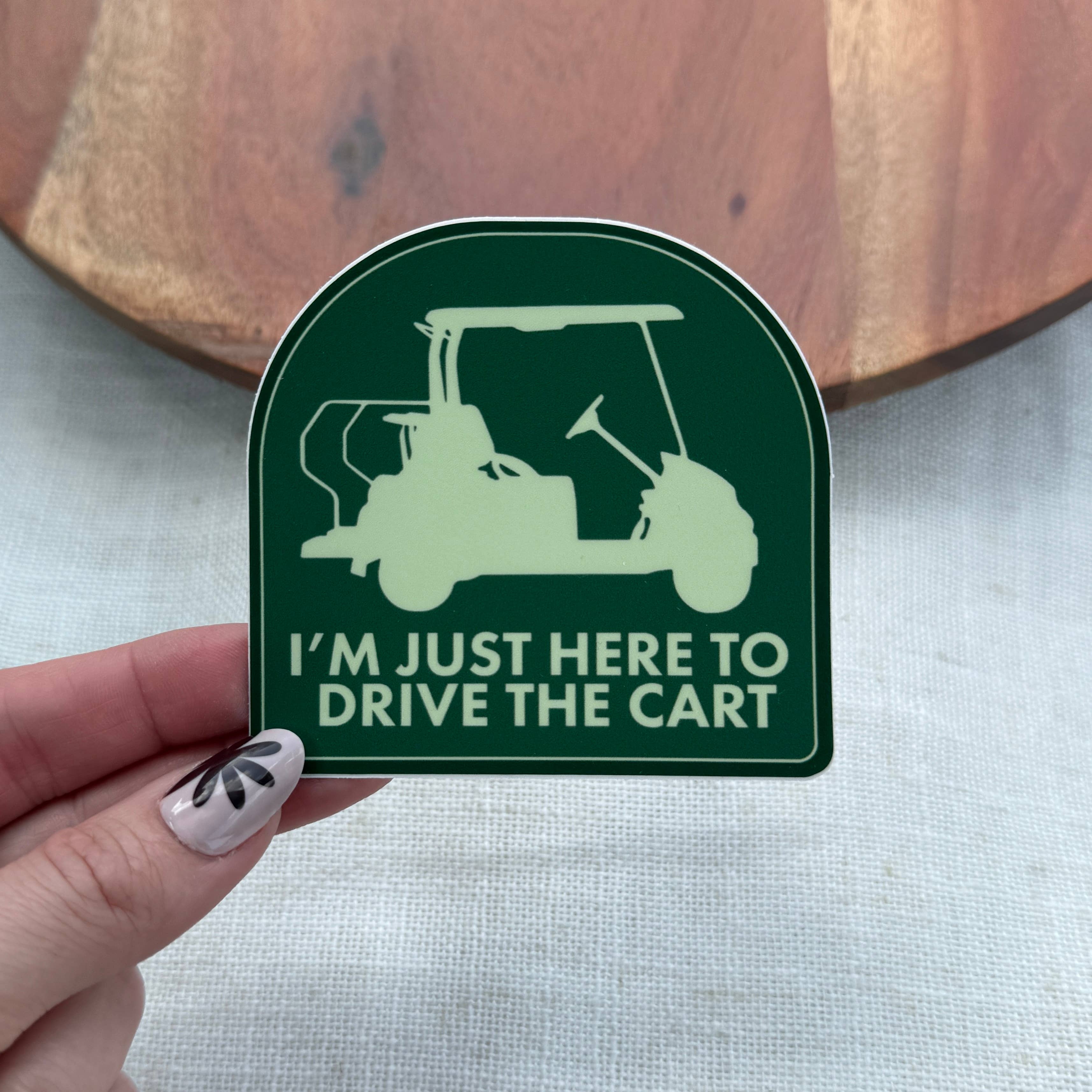 Big Moods - Wholesale Sticker - I'm Just Here To Drive The Cart Golf Sticker
