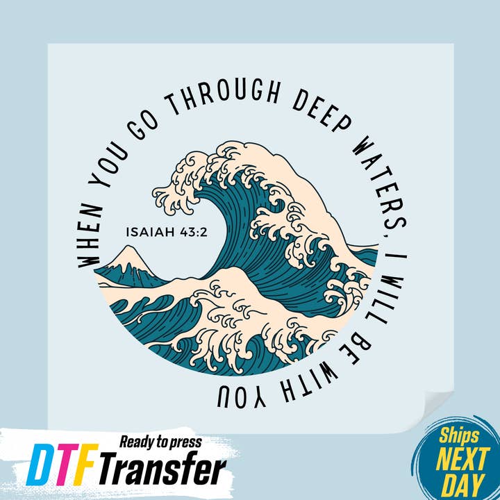 When You Go Through Deep Waters DTF Transfer for wholesale by DTF Office
