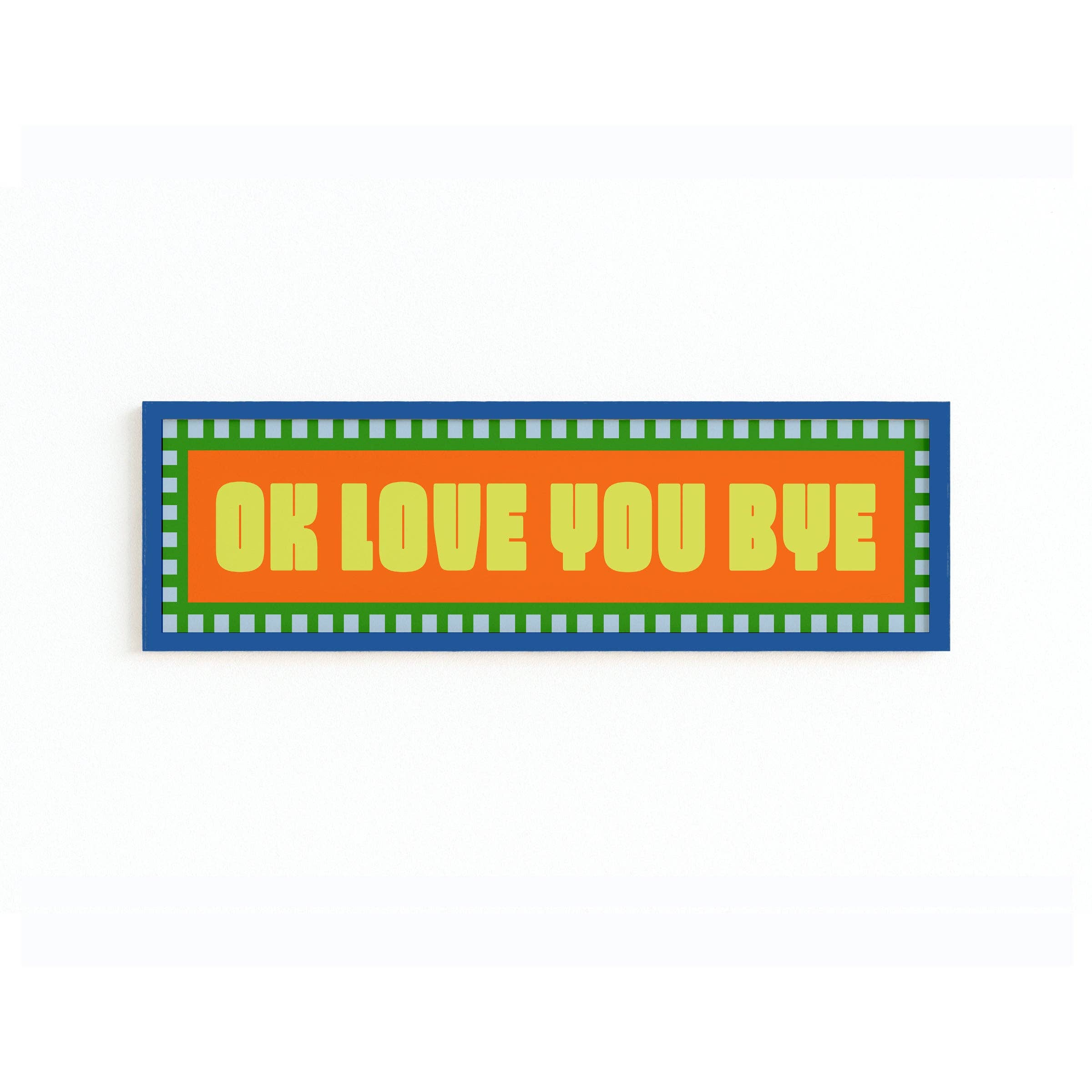 Maddison Ball Creative - Wholesale Art Print - Ok Love You Bye Panoramic Framed Print4