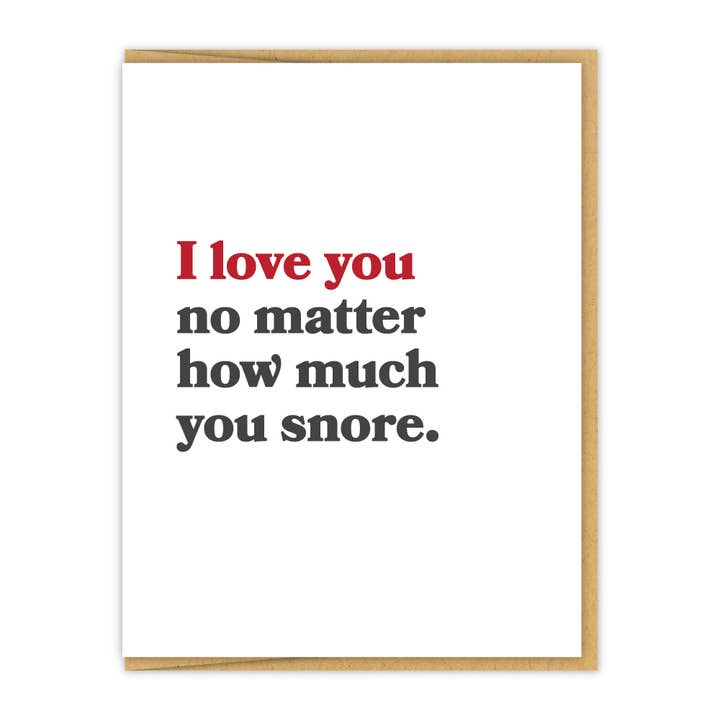 I love you no matter how much you snore. | Love Card for wholesale by Spacepig Press