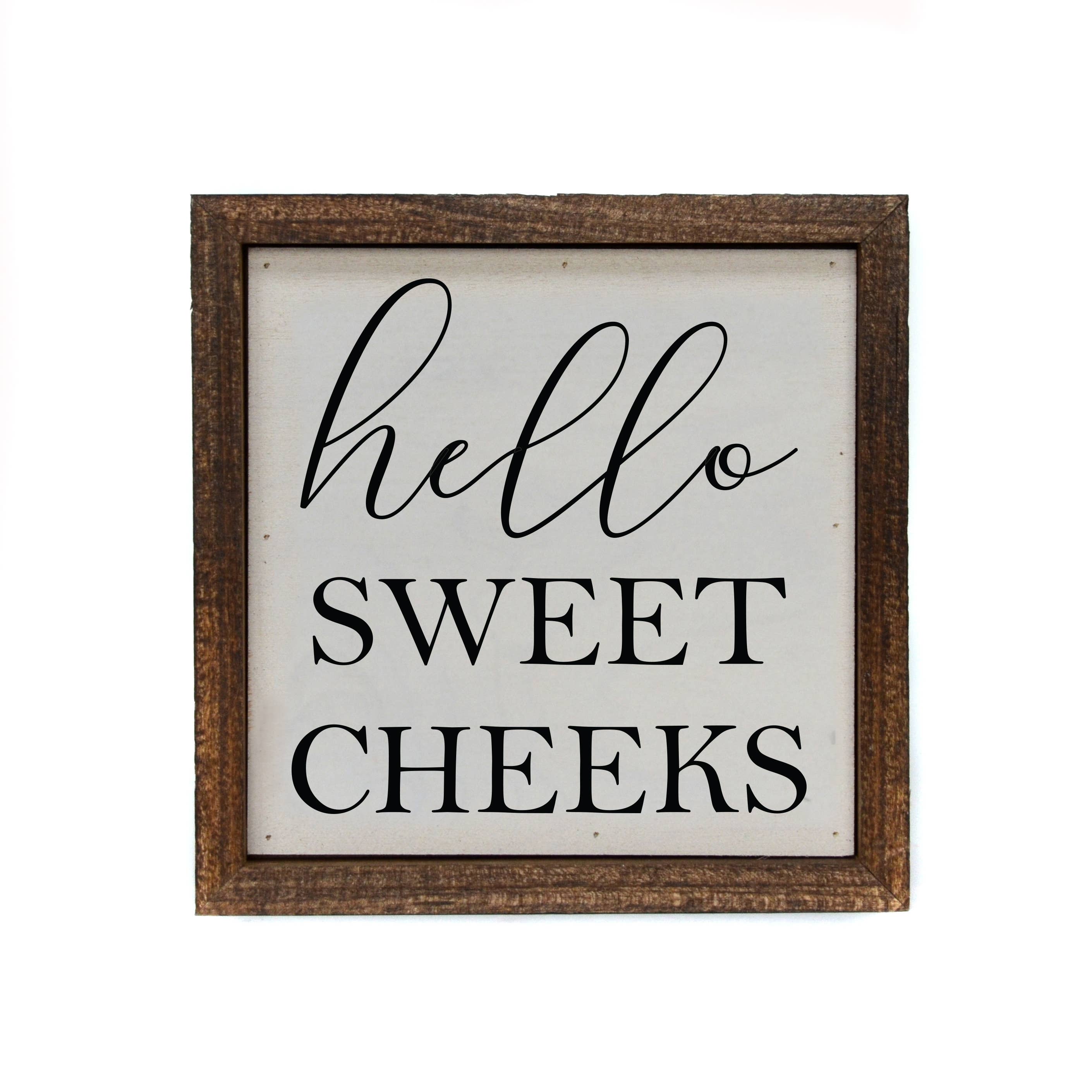 Driftless Studios - Wholesale Bathroom Sign - 6X6 Hello Sweet Cheeks Bathroom Sign