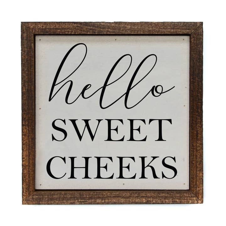 Driftless Studios - Wholesale Bathroom Sign - 6X6 Hello Sweet Cheeks Bathroom Sign0
