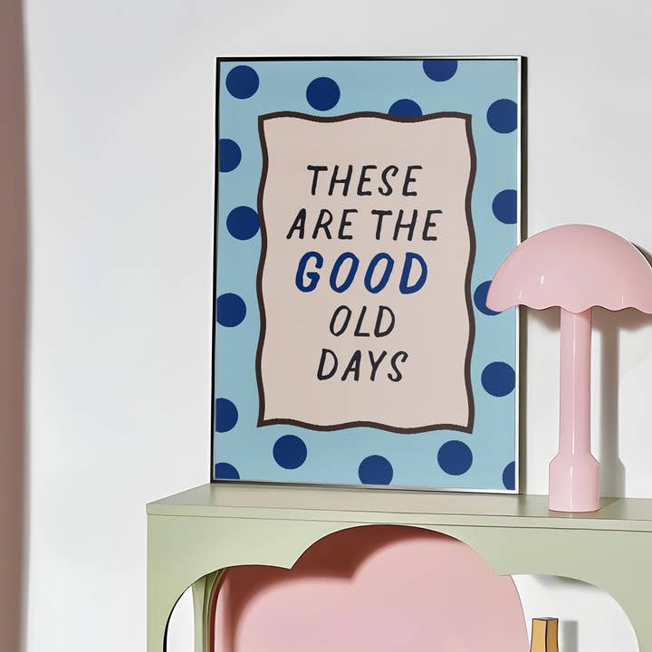 Stampa These Are The Good Old Days per la vendita all'ingrosso da parte di HollieGraphik