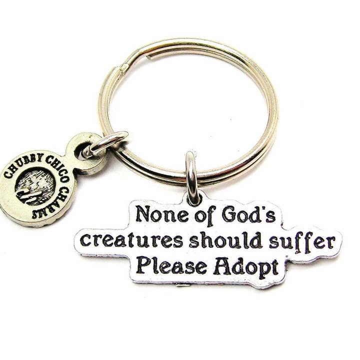 None Of God's Creatures Should Suffer Please Adopt Key Chain for wholesale by Chubby Chico Charms
