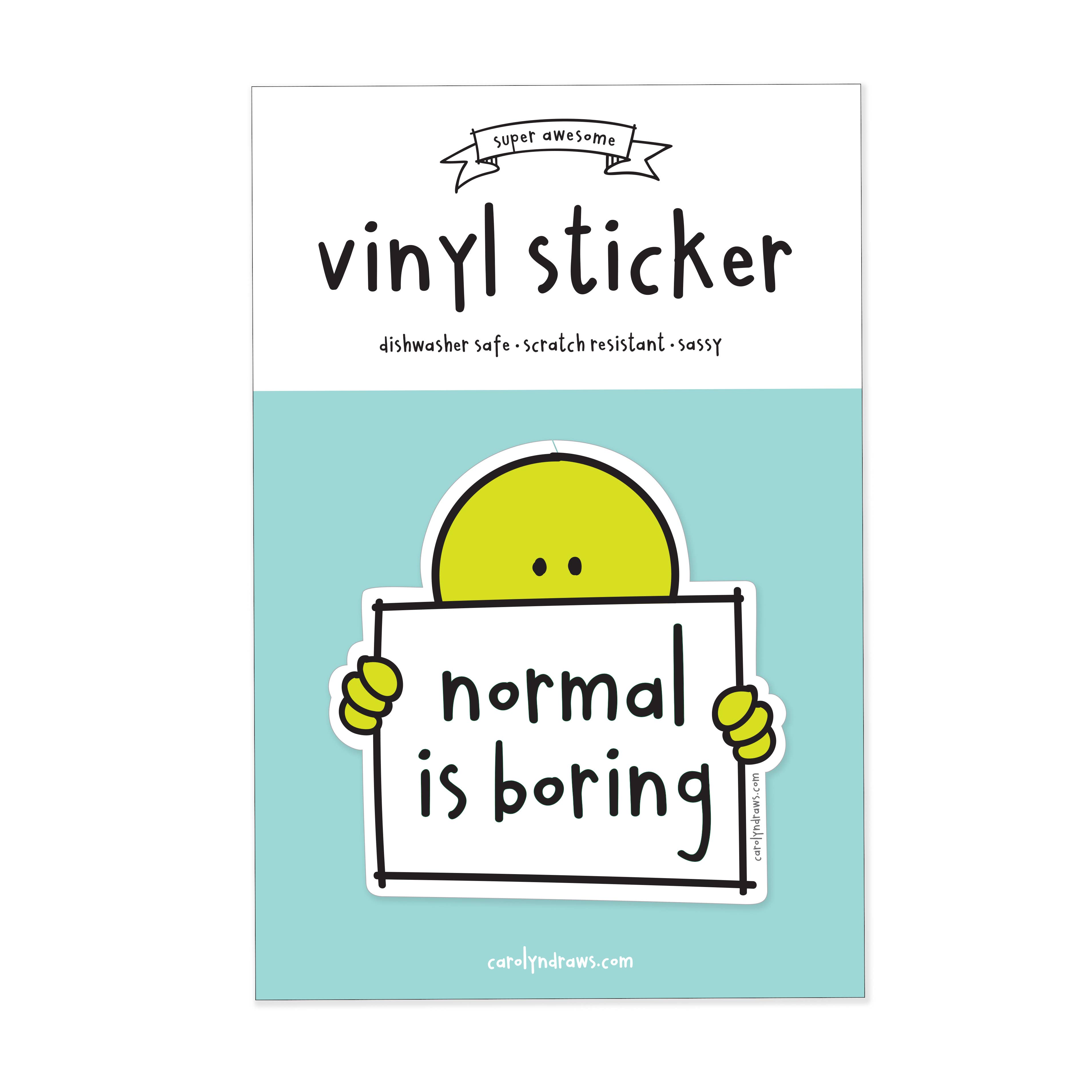 carolyndraws - Wholesale Sticker - Normal Is Boring Vinyl Sticker1