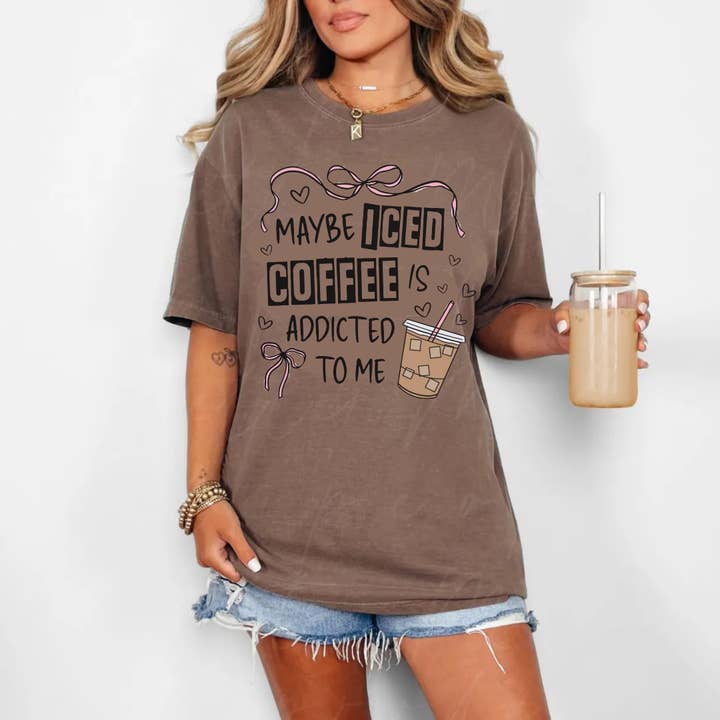 DTF Full Color Transfer - Maybe Iced Coffee Is Addicted To Me for wholesale by Small Biz Shipping Co