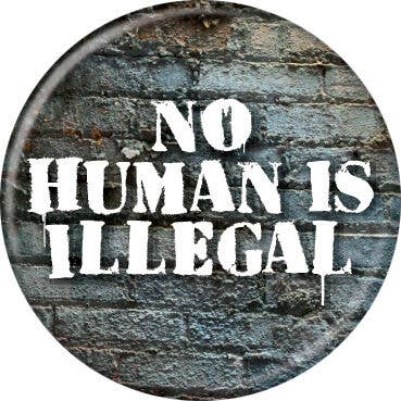 Ata-Boy - Wholesale Lapel Pin/Button - No Human is Illegal Buttons 1.25" Round