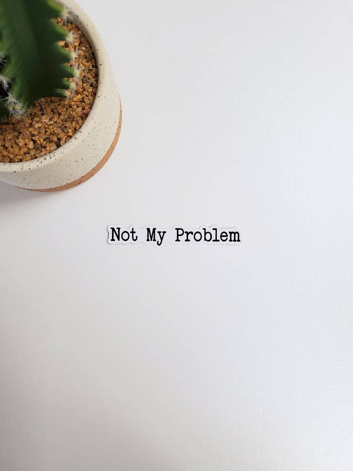 Not My Problem Text Sticker for wholesale by Fig Tree Works